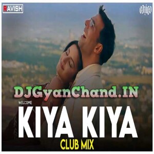 Kiya Kiya Club Mix - Troll Edit Welcome Akshay Kumar Katrina Kaif - DJ Ravish x DJ Chico Kiya Kiya Club Mix - Troll Edit Welcome Akshay Kumar Katrina Kaif - DJ Ravish x DJ Chico